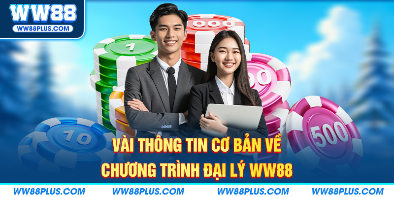 Vài thông tin cơ bản về chương trình đại lý WW88