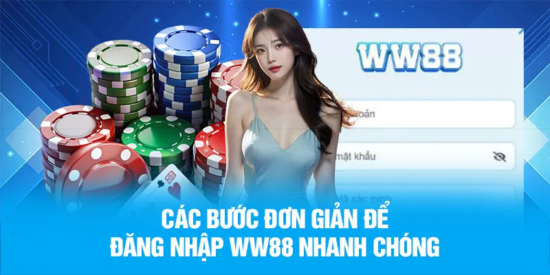 Các bước đơn giản để đăng nhập WW88 nhanh chóng