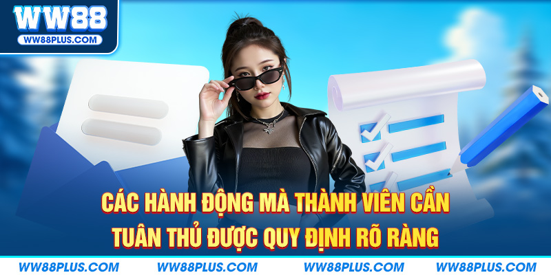 Các hành động mà thành viên cần tuân thủ được quy định rõ ràng