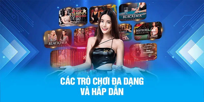 Các trò chơi đa dạng và hấp dẫn