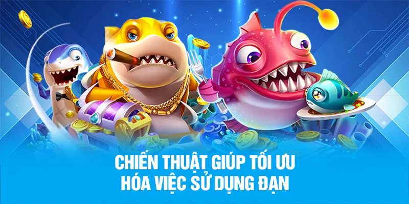 Chiến thuật giúp tối ưu hóa việc sử dụng đạn