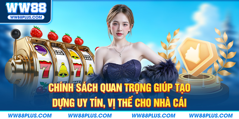 Chính sách tạo dựng uy tín nhà cái