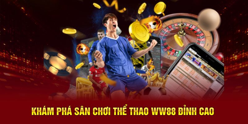 Khám phá sân chơi thể thao WW88 đỉnh cao
