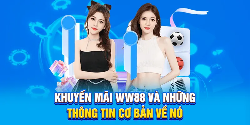Khuyến Mãi WW88 và những thông tin cơ bản