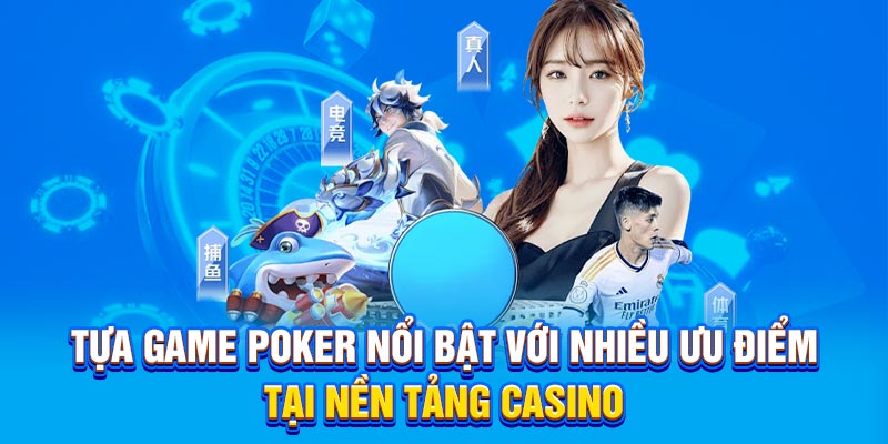 Poker nhiều ưu điểm tại nền tảng casino