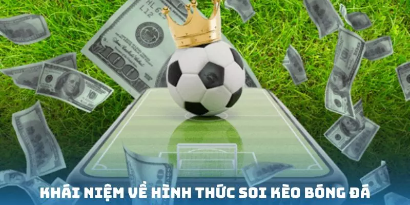 Khái niệm về hình thức soi kèo bóng đá