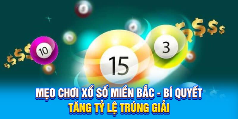 Mẹo Chơi Xổ Số Miền Bắc